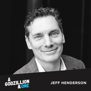 Jeff Henderson Godzillion and One Podcast