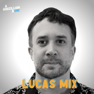 Lucas Mix a godzillion and one podcast