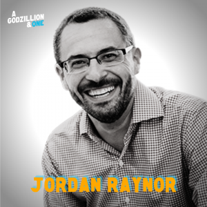 Jordan Raynor podcast A Godzillion and One