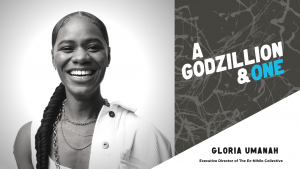 Gloria Umanah podcast interview A Godzillion & One