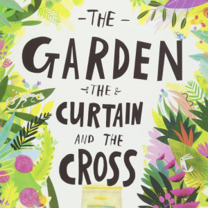 The garden the curtain and the cross lent book